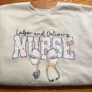 Labor and Delivery Nurse Sweatshirt